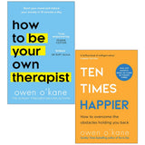 Owen O'Kane 2 Books Collection Set (How to Be Your Own Therapist and Ten Times Happier) | Paperback