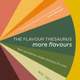 The Flavour Thesaurus, More Flavours, Plant-led Pairings, Recipes and Ideas for Cooks By Niki Segnit