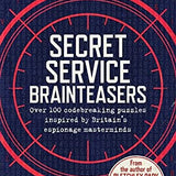 Secret Service Brainteasers: Do You Have What It Takes to Be a Spy? A Fun Puzzle Book with Spy Challenges, Logic Games, Strategy,&  Intelligence Tests