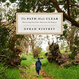 The Path Made Clear: Discovering Your Life's Direction and Purpose By Oprah Winfrey