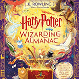 The Harry Potter Wizarding Almanac: Your Ultimate Official Guide to the Magic, Creatures, Spells, and Secrets of J.K. Rowling's Iconic Wizarding World
