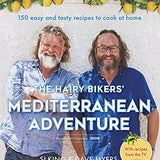 The Hairy Bikers' Mediterranean Adventure Book: 150 Easy, Tasty & Healthy Recipes – Quick Meals, Home Cooking, Family Favorites & Mediterranean Diet!