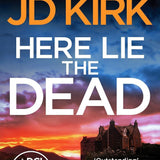 DCI Logan Crime Thrillers 11-15: 5 Books Collection Set By JD Kirk (An Isolated Incident, Colder than the Grave, Come Hell or High Water, City of Scars and Here Lie the Dead)