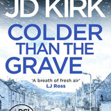 DCI Logan Crime Thrillers 11-15: 5 Books Collection Set By JD Kirk (An Isolated Incident, Colder than the Grave, Come Hell or High Water, City of Scars and Here Lie the Dead)