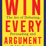 Win Every Argument: The Art of Debating, Persuading and Public Speaking by Mehdi Hasan – Master the Art of Debate, Persuasion & Effective Communication