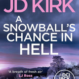 DCI Logan Crime Thrillers 6-10: 5 Books Collection Set By JD Kirk (A Whisper of Sorrows, The Big Man Upstairs, A Death Most Monumental, A Snowball's Chance in Hell and Ahead of the Game)