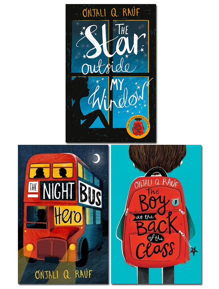 Onjali Rauf Collection 3 Books Set (The Boy At the Back of the Class, The Star Outside my Window, The Night Bus Hero)