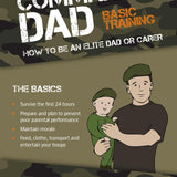 Commando Dad, Basic Training, How to be an Elite Dad or Carer From Birth to Three Years By Neil Sinclair