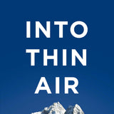 Into Thin Air: A Personal Account of the Everest Disaster – A Gripping True Story of Survival & Mountaineering Tragedy Book by Jon Krakauer