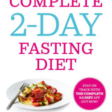 The Complete 2-Day Fasting Diet: Delicious; Easy To Make; 140 New Low-Calorie Recipes By Jacqueline Whitehart