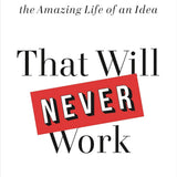 That Will Never Work: The Birth of Netflix and the Amazing Life of an Idea by Marc Randolph | Paperback