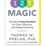 1-2-3 Magic: 3-Step Discipline for Calm, Effective, and Happy Parenting