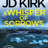 DCI Logan Crime Thrillers 6-10: 5 Books Collection Set By JD Kirk (A Whisper of Sorrows, The Big Man Upstairs, A Death Most Monumental, A Snowball's Chance in Hell and Ahead of the Game)