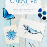 Creative Calm: Drawing, painting and gentle crafts for mindfulness and inner peace