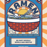 Ramen: 80 easy noodle bowls and broths by Makiko Sano (Hardback)