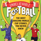 Unbelievable Football: The Most Amazing World Cup Stories You Never Knew by Matt Oldfield: World Book Day 2026! | Paperback