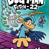Fetch-22: From the Creator of Captain Underpants (Dog Man Book  8): Fetch-22 (PB)