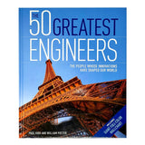 The 50 Greatest Engineers : The People Whose Innovations Have Shaped Our World  Book By  Paul Virr And William Potter | Hardback