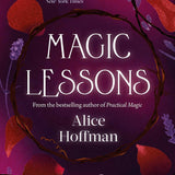 Magic Lessons: A Prequel to Practical Magic: Volume 1 The Practical Magic Series by Alice Hoffman | Paperback