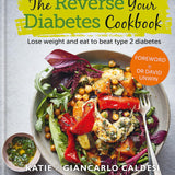 The Reverse Your Diabetes Cookbook: Lose Weight and Eat to Beat Type 2 Diabetes - Essential Recipes for Healthy Living 12+ Years