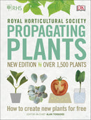 RHS Propagating Plants: How to Create New Plants for Free  Book by Alan Toogood & DK | Gardening, Plant Care, Propagation, Horticulture