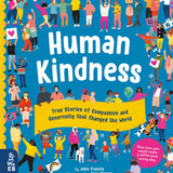 Human Kindness: Compassionate People Who Shaped Our World by John Francis | True Stories of Compassion & Generosity | Hardcover Book