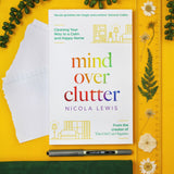 Mind Over Clutter: A Self-Help Book  on Decluttering, Home Organization, Minimalism, Mindfulness & a Calm, Happy Life by Nicola Lewis
