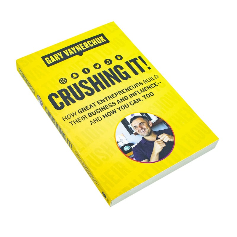 Crushing It! How Great Entrepreneurs Build Their Business..By Gary Vaynerchuk