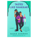 Nisha Sharma Tastes Like Shakkar: A Novel: 2 (If Shakespeare Were an Auntie, 2)