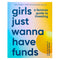 Girls Just Wanna Have Funds: A Feminist Guide to Investing - The Sunday Times Bestseller by Pippa Malmgren