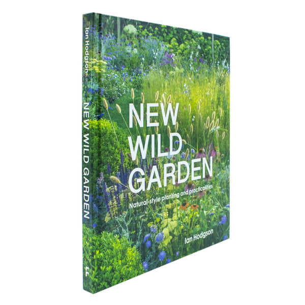 New Wild Garden: Natural-Style Planting And Practicalities By Ian Hodgson