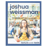 Joshua Weissman: Texture Over Taste Book (Hardcover)