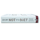 How Not to Diet: The Groundbreaking Science of Healthy, Permanent Weight Loss