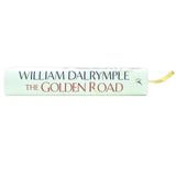 The Golden Road: Exploring How Ancient India Shaped Global Culture, Science, and Trade Through Timeless Innovations and Wisdom By William Dalrymple