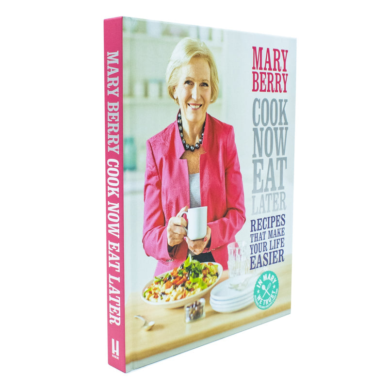 Cook Now Eat Later By Mary Berry Recipes That Make Your Life Easier Book