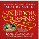 Six Tudor Queens: Jane Seymour, The Haunted Queen: Six Tudor Queens 3