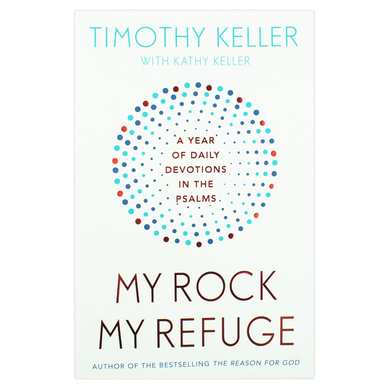 My Rock; My Refuge: A Year of Daily Devotions in the Psalms (US title: The Songs of Jesus)