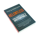 Relentless: From Good to Great to Unstoppable (Tim Grover Winning Series) by Tim S. Grover