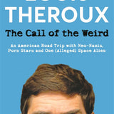 The Call of the Weird An American Road Trip with Neo Nazis Louis Theroux