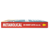 Metabolical: The Truth About Processed Food & How It Poisons People & the Planet – Book by Dr. Robert Lustig | Health, Nutrition, Diet, Wellness
