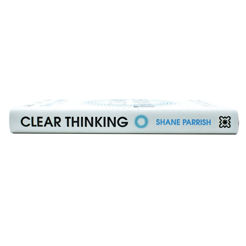 Clear Thinking: Turning Ordinary Moments into Extraordinary Results By Shane Parrish