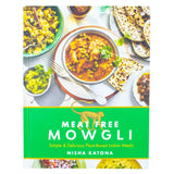 Meat-Free Mowgli by Nisha Katona | Vegetarian Indian Cookbook with Simple, Healthy Plant-Based Recipes & Traditional Flavours for Easy Meals
