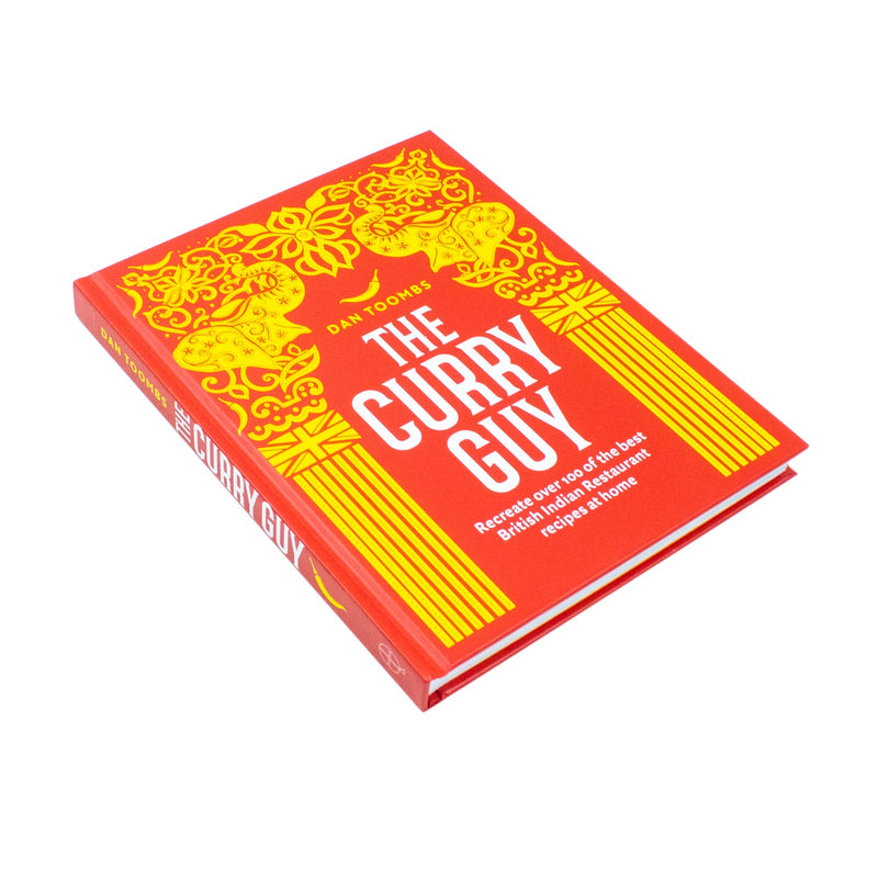 The Curry Guy: Recreate Over 100 of the Best British Indian Restaurant Recipes at Home By Dan Toombs