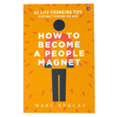 How to Become a People Magnet: 62 Life-Changing Tips to Attract Everyone You Meet By Marc Reklau