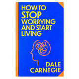How To Stop Worrying And Start Living Book by Dale Carnegie | Sprayed Edge Deluxe Hardcover Edition – Master the Art of Happiness, Confidence & Inner Peace