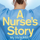 A Nurse's Story Book: My Life in A&E During the Crisis by Louise Curtis| A Powerful Memoir of Healthcare, Emergency Medicine,Patient Care & Resilience