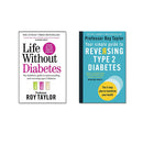 Life Without Diabetes & Your Simple Guide to Reversing Type 2 Diabetes Collection 2 Books Set By Professor Roy Taylor