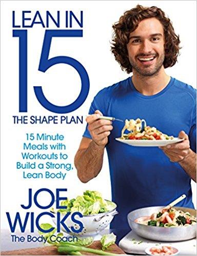 Joe Wicks - Lean in 15 The Shape Plan 15 Minute Meals With Workouts to Build a Strong, Lean Body