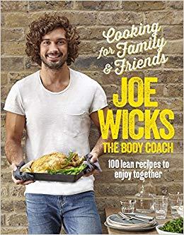 Joe Wicks - Cooking for Family and Friends: 100 Lean Recipes to Enjoy Together