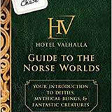 Hotel Valhalla Guide to the Norse Worlds: Your Introduction to Deities, Mythical Beings & Fantastic Creatures By Rick Riordan